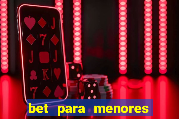 bet para menores de idade